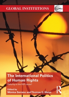 The International Politics of Human Rights : Rallying to the R2P Cause?, Paperback / softback Book The International Politics of Human Rights : Rallying to the R2P Cause?, Paperback / softback Book