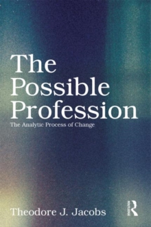 The Possible Profession:The Analytic Process of Change, Paperback / softback Book The Possible Profession:The Analytic Process of Change, Paperback / softback Book