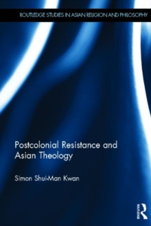 Postcolonial Resistance and Asian Theology, Hardback Book Postcolonial Resistance and Asian Theology, Hardback Book