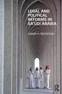 Legal and Political Reforms in Saudi Arabia, Paperback / softback Book Legal and Political Reforms in Saudi Arabia, Paperback / softback Book