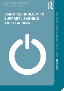 Using Technology to Support Learning and Teaching, Paperback / softback Book Using Technology to Support Learning and Teaching, Paperback / softback Book