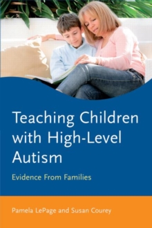 Teaching Children with High-Level Autism : Evidence from Families, Paperback / softback Book Teaching Children with High-Level Autism : Evidence from Families, Paperback / softback Book