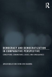 Democracy and Democratization in Comparative Perspective : Conceptions, Conjunctures, Causes, and Consequences, Paperback / softback Book Democracy and Democratization in Comparative Perspective : Conceptions, Conjunctures, Causes, and Consequences, Paperback / softback Book