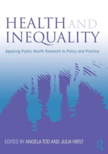 Health and Inequality : Applying Public Health Research to Policy and Practice