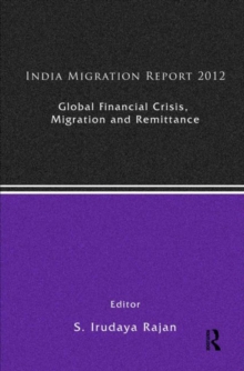 India Migration Report 2012 : Global Financial Crisis, Migration and Remittances