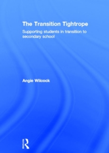 The Transition Tightrope : Supporting Students in Transition to Secondary School, Hardback Book The Transition Tightrope : Supporting Students in Transition to Secondary School, Hardback Book