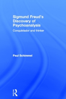 Sigmund Freud's Discovery of Psychoanalysis : Conquistador and thinker, Hardback Book Sigmund Freud's Discovery of Psychoanalysis : Conquistador and thinker, Hardback Book