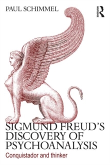 Sigmund Freud's Discovery of Psychoanalysis : Conquistador and thinker, Paperback / softback Book Sigmund Freud's Discovery of Psychoanalysis : Conquistador and thinker, Paperback / softback Book