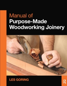 Manual of Purpose-Made Woodworking Joinery