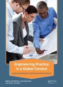Engineering Practice in a Global Context : Understanding the Technical and the Social, Hardback Book Engineering Practice in a Global Context : Understanding the Technical and the Social, Hardback Book