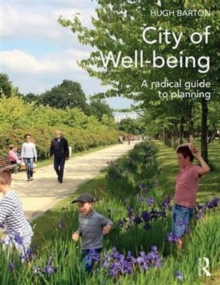 City of Well-being : A radical guide to planning, Paperback Book City of Well-being : A radical guide to planning, Paperback Book
