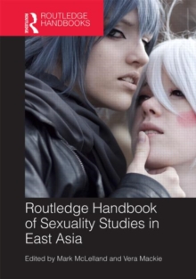 Routledge Handbook of Sexuality Studies in East Asia, Hardback Book Routledge Handbook of Sexuality Studies in East Asia, Hardback Book