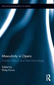Masculinity in Opera, Hardback Book Masculinity in Opera, Hardback Book