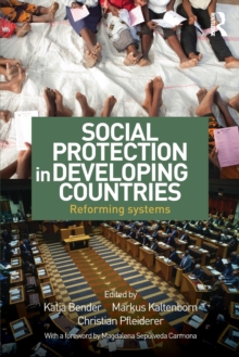 Social Protection in Developing Countries : Reforming Systems, Paperback / softback Book Social Protection in Developing Countries : Reforming Systems, Paperback / softback Book