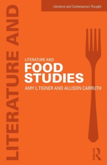 Literature and Food Studies, Paperback / softback Book Literature and Food Studies, Paperback / softback Book