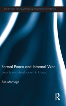 Formal Peace and Informal War : Security and Development in Congo, Hardback Book Formal Peace and Informal War : Security and Development in Congo, Hardback Book