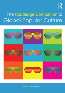 The Routledge Companion to Global Popular Culture, Hardback Book The Routledge Companion to Global Popular Culture, Hardback Book