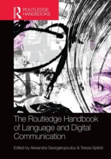 The Routledge Handbook of Language and Digital Communication, Hardback Book The Routledge Handbook of Language and Digital Communication, Hardback Book