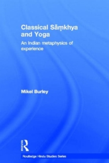 Classical Samkhya and Yoga : An Indian Metaphysics of Experience, Paperback / softback Book Classical Samkhya and Yoga : An Indian Metaphysics of Experience, Paperback / softback Book