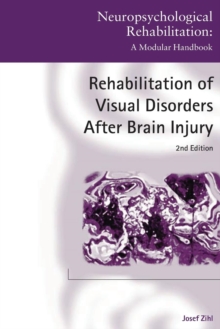 Rehabilitation of Visual Disorders After Brain Injury : 2nd Edition, Paperback / softback Book Rehabilitation of Visual Disorders After Brain Injury : 2nd Edition, Paperback / softback Book