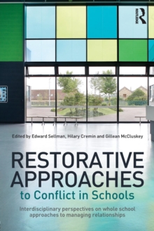 Restorative Approaches to Conflict in Schools : Interdisciplinary perspectives on whole school approaches to managing relationships, Paperback / softback Book Restorative Approaches to Conflict in Schools : Interdisciplinary perspectives on whole school approaches to managing relationships, Paperback / softback Book