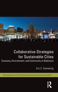 Collaborative Strategies for Sustainable Cities : Economy, Environment and Community in Baltimore, Hardback Book Collaborative Strategies for Sustainable Cities : Economy, Environment and Community in Baltimore, Hardback Book