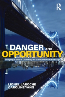 Danger and Opportunity : Bridging Cultural Diversity for Competitive Advantage, Paperback / softback Book Danger and Opportunity : Bridging Cultural Diversity for Competitive Advantage, Paperback / softback Book