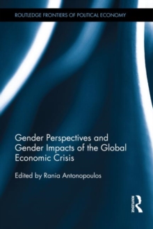 Gender Perspectives and Gender Impacts of the Global Economic Crisis, Hardback Book Gender Perspectives and Gender Impacts of the Global Economic Crisis, Hardback Book