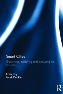 Smart Cities : Governing, Modelling and Analysing the Transition, Hardback Book Smart Cities : Governing, Modelling and Analysing the Transition, Hardback Book