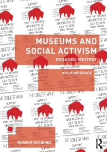 Museums and Social Activism : Engaged Protest, Paperback / softback Book Museums and Social Activism : Engaged Protest, Paperback / softback Book