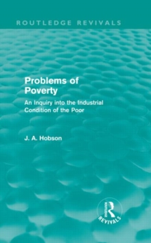 Problems of Poverty : An Inquiry into the Industrial Condition of the Poor, Hardback Book Problems of Poverty : An Inquiry into the Industrial Condition of the Poor, Hardback Book