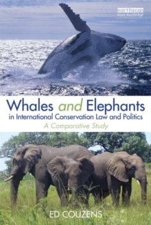 Whales and Elephants in International Conservation Law and Politics : A Comparative Study, Hardback Book Whales and Elephants in International Conservation Law and Politics : A Comparative Study, Hardback Book