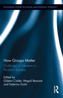 How Groups Matter : Challenges of Toleration in Pluralistic Societies, Hardback Book How Groups Matter : Challenges of Toleration in Pluralistic Societies, Hardback Book
