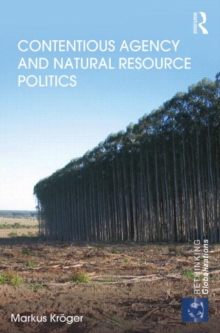 Contentious Agency and Natural Resource Politics, Hardback Book Contentious Agency and Natural Resource Politics, Hardback Book