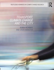 Transport, Climate Change and the City, Paperback / softback Book Transport, Climate Change and the City, Paperback / softback Book