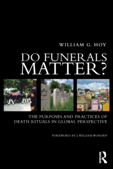 Do Funerals Matter? : The Purposes and Practices of Death Rituals in Global Perspective, Paperback / softback Book Do Funerals Matter? : The Purposes and Practices of Death Rituals in Global Perspective, Paperback / softback Book