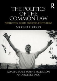 The Politics of the Common Law : Perspectives, Rights, Processes, Institutions, Paperback / softback Book The Politics of the Common Law : Perspectives, Rights, Processes, Institutions, Paperback / softback Book