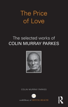 The Price of Love : The selected works of Colin Murray Parkes, Hardback Book The Price of Love : The selected works of Colin Murray Parkes, Hardback Book