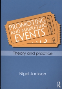 Promoting and Marketing Events : Theory and Practice, Paperback / softback Book Promoting and Marketing Events : Theory and Practice, Paperback / softback Book
