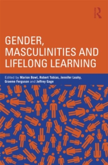 Gender, Masculinities and Lifelong Learning, Paperback / softback Book Gender, Masculinities and Lifelong Learning, Paperback / softback Book