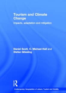 Tourism and Climate Change : Impacts, Adaptation and Mitigation, Hardback Book Tourism and Climate Change : Impacts, Adaptation and Mitigation, Hardback Book