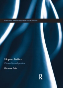 Utopian Politics : Citizenship and Practice, Hardback Book Utopian Politics : Citizenship and Practice, Hardback Book