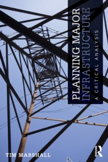 Planning Major Infrastructure : A Critical Analysis, Paperback / softback Book Planning Major Infrastructure : A Critical Analysis, Paperback / softback Book