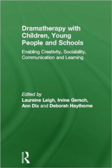 Dramatherapy with Children, Young People and Schools : Enabling Creativity, Sociability, Communication and Learning, Hardback Book Dramatherapy with Children, Young People and Schools : Enabling Creativity, Sociability, Communication and Learning, Hardback Book