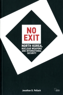 No Exit : North Korea, Nuclear Weapons, and International Security, Paperback Book No Exit : North Korea, Nuclear Weapons, and International Security, Paperback Book