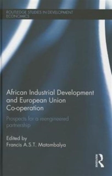 African Industrial Development and European Union Cooperation : Prospects for a Reengineered Partnership, Hardback Book African Industrial Development and European Union Cooperation : Prospects for a Reengineered Partnership, Hardback Book