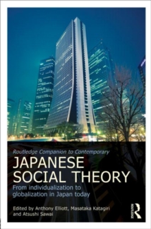 Routledge Companion to Contemporary Japanese Social Theory : From Individualization to Globalization in Japan Today, Hardback Book Routledge Companion to Contemporary Japanese Social Theory : From Individualization to Globalization in Japan Today, Hardback Book