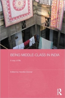 Being Middle-class in India : A Way of Life