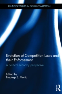 Evolution of Competition Laws and their Enforcement : A Political Economy Perspective, Hardback Book Evolution of Competition Laws and their Enforcement : A Political Economy Perspective, Hardback Book