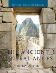 The Ancient Central Andes, Paperback / softback Book The Ancient Central Andes, Paperback / softback Book